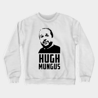 Hugh Mungus Crewneck Sweatshirt